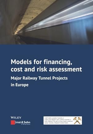 Seller image for Models for Financing, Cost, and Risk Assessment : Major Railway Tunnel Projects in Europe for sale by GreatBookPrices