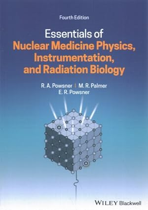 Bild des Verkufers fr Essentials of Nuclear Medicine Physics, Instrumentation, and Radiation Biology zum Verkauf von GreatBookPrices