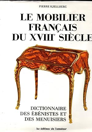 Image du vendeur pour Le mobilier francais du XVIIIe siecle.Dictionnaire des ebenistes et des menuisiers mis en vente par JP Livres