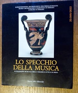 Bild des Verkufers fr Lo specchio della musica : iconografia musicale nella ceramica attica di Spina ;. [Ferrara, Chiesa di San Romano dall 8 maggio al 26 giugno 1988 ; Bologna, Palazzo Pepoli Campogrande dal 1 luglio al 21 agosto 1988] zum Verkauf von Krull GmbH