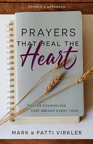 Seller image for Prayers that Heal the Heart (Revised and Updated): Prayer Counseling that Breaks Every Yoke by Virkler, Mark, Virkler, Patti [Paperback ] for sale by booksXpress