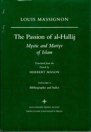 Imagen del vendedor de THE PASSION OF AL-HALLAJ: MYSTIC AND MARTYR OF ISLAM: Volume 4: Bibliography and Index a la venta por By The Way Books