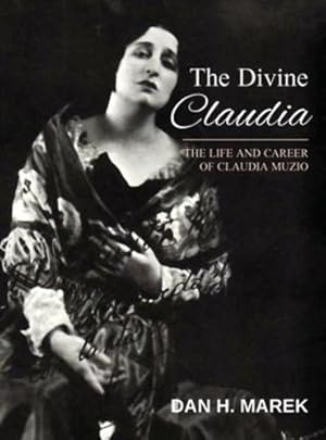 Seller image for The Divine Claudia: The Life and Career of Claudia Muzio [Hardcover ] for sale by booksXpress