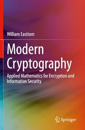 Seller image for Modern Cryptography : Applied Mathematics for Encryption and Information Security for sale by AHA-BUCH GmbH