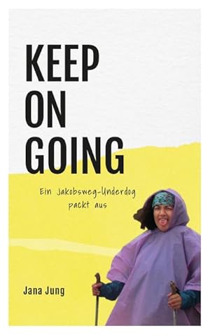 Seller image for KEEP ON GOING : Ein Jakobsweg-Underdog packt aus for sale by AHA-BUCH GmbH