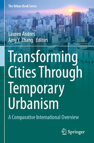 Bild des Verkufers fr Transforming Cities Through Temporary Urbanism : A Comparative International Overview zum Verkauf von AHA-BUCH GmbH