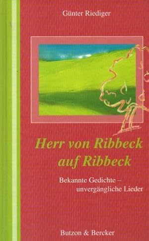 Herr von Ribbeck auf Ribbeck : Bekannte Gedichte - unvergängliche Lieder