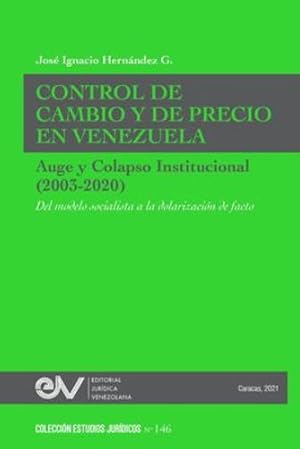 Bild des Verkufers fr CONTROL DE CAMBIO Y DE PRECIO EN VENEZUELA. AUGE Y COLAPSO INSTITUCIONAL (2003-2020) Del modelo socialista a la dolarizaci ³n de facto (Spanish Edition) by Hern ¡ndez G, Jos © Ignacio [Paperback ] zum Verkauf von booksXpress