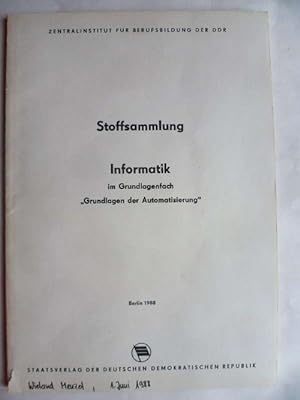 Stoffsammlung Informatik im Grundlagenfach "Grundlagen der Automatisierung". Herausgegeben vom Ze...