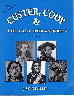 Bild des Verkufers fr Custer, Cody and the Last Indian Wars : A Pictorial History zum Verkauf von Dorley House Books, Inc.