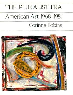 The Pluralist Era: American Art, 1968-1981