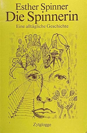 Bild des Verkufers fr Die Spinnerin : e. alltgl. Geschichte. zum Verkauf von Logo Books Buch-Antiquariat