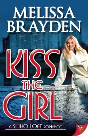 Seller image for Kiss the Girl (Soho Loft Romance) by Brayden, Melissa [Paperback ] for sale by booksXpress