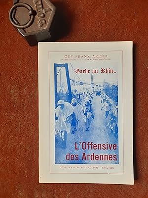 Seller image for L'offensive des Ardennes - "Garde au Rhin" for sale by Librairie de la Garenne
