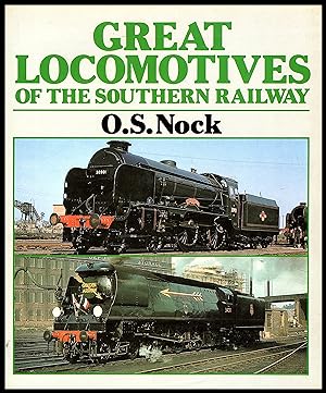 Great Locomotives of the Southern Railway by O S Nook 1987