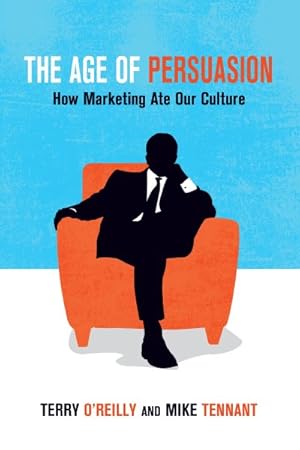 Seller image for Age of Persuasion : How Marketing Ate Our Culture for sale by GreatBookPrices