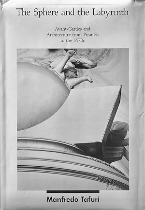 Imagen del vendedor de The Sphere and the Labyrinth: Avant-Gardes and architecture from Piranesi to the 1970s a la venta por Trevian Books