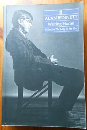 Alan Bennett Writing Home by Alan Bennett. Includes The Lady in the Van. 1994