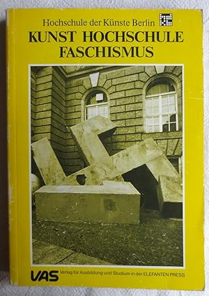 Seller image for Kunst, Hochschule, Faschismus : Dokumentation der Vorlesungsreihe an der Hochschule der Knste Berlin im 50. Jahr der Machtbertragung an die Nationalsozialisten for sale by VersandAntiquariat Claus Sydow