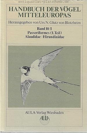 Bild des Verkufers fr Handbuch der Vgel Mitteleuropas. Herausgegeben von Urs. N. Glutz von Blotzheim. (Band 4). Falconiformes. 2., durchgesehene Auflage. 1989. (Band 9). Columbiformes - Piciformes. 2., durchgesehene Auflage. 1994. (Band !0/I). Passeriformes (1.Teil). Alaudidae. Hirundinidae. 1985. (Band 10/II Passeriformes (1.Teil). Motacillidae-Prunellidae. 1985. (Band 11/I). Passeriformes (2.Teil). Turdidae. 1988. (Band 11/II). Passeriformes (2.Teil). Turdidae.1988. (Band 12/I). Passeriformes (3.Teil). Sylviidae. 1991. (Band 12/II). Passeriformes (3.Teil). Sylviidae. 1991. (Band 13/I). Passeriformes (4.Teil). Muscicapidae - Paridae. 1993. (Band 13/II). Passeriformes (4.Teil). Sittidae - Laniidae. 1993. (Band 13/III). Passeriformes (4.Teil). Corvidae - Sturnidae. 1993. (Band 14/I). Passeriformes (5.Teil). Passeridae. 1997. (Band 14/II). Passeriformes (5.Teil). Frinfillidae. 1997. (Band 14/III). Passeriformes (5.Teil). Emberizidae. 1997. zum Verkauf von Antiquariat-Plate