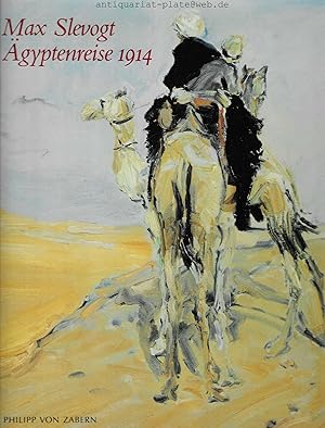 Max Slevogt, Ägyptenreise 1914. Ausstellung mit den Gemälden der Staatlichen Kunstsammlung Dresde...