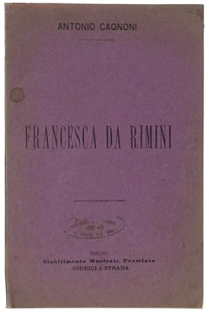 FRANCESCA DA RIMINI. Tragedia lirica in 4 atti. Da rappresentarsi per la prima volta al Teatro Re...