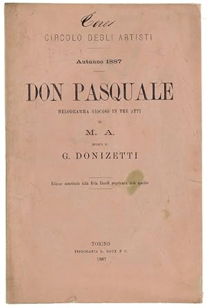 DON PASQUALE. Melodramma giocoso in tre atti di M.A. Circolo degli Artisti - Autunno 1887.: