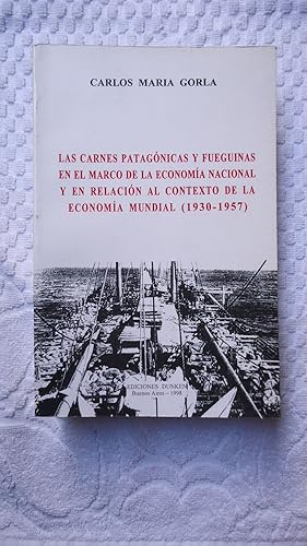 Imagen del vendedor de LAS CARNES PATAGNICAS Y FUEGUINAS EN EL MARCO DE LA ECONOMA NACIONAL Y EN RELACIN AL CONTEXTO DE LA ECONOMA MUNDIAL (1939-1957) a la venta por Ernesto Julin Friedenthal