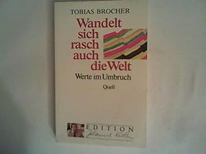 Seller image for Wandelt sich rasch auch die Welt: Werte im Umbruch for sale by ANTIQUARIAT FRDEBUCH Inh.Michael Simon