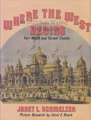 Image du vendeur pour Where the West begins: Fort Worth and Tarrant County INSCRIBED mis en vente par Old Bookie