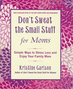 Seller image for Don't Sweat the Small Stuff for Moms: Simple Ways to Stress Less and Enjoy Your Family More (Paperback or Softback) for sale by BargainBookStores
