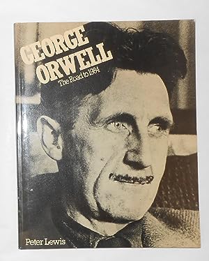 Bild des Verkäufers für George Orwell - the Road to 1984 zum Verkauf von David Bunnett Books