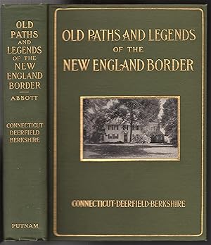 Imagen del vendedor de Old Paths and Legends of the New England Border: Connecticut, Deerfield, Berkshire a la venta por Ironwood Books