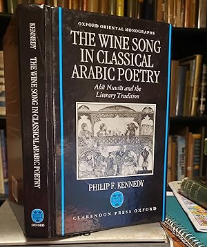 THE WINE SONG IN CLASSICAL ARABIC POETRY: Abu Nuwas and the literary tradition