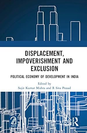 Imagen del vendedor de Displacement, Impoverishment and Exclusion: Political Economy of Development in India a la venta por WeBuyBooks