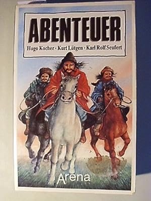 Seller image for Abenteuer: Das Messer des Dschingis-Khan; Nachbarn des Nordwinds; Das Geheimnis des Lualaba. 3 Romane in 1 Bd. for sale by WeBuyBooks