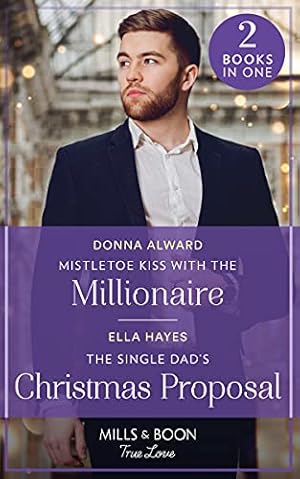 Immagine del venditore per Mistletoe Kiss With The Millionaire / The Single Dad's Christmas Proposal: Mistletoe Kiss with the Millionaire (Heirs to an Empire) / The Single Dad's Christmas Proposal venduto da WeBuyBooks