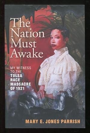 Seller image for The Nation Must Awake: My Witness to the Tulsa Race Massacre of 1921 for sale by ReadInk, ABAA/IOBA