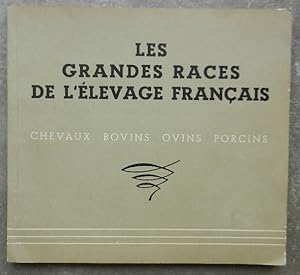 Les grandes races de l'élevage français. Chevaux, bovins, ovins, porcins.