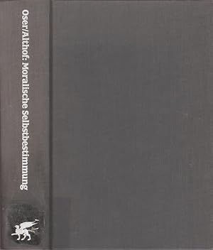 Seller image for Moralische Selbstbestimmung : Modelle der Entwicklung und Erziehung im Wertebereich ; ein Lehrbuch / Fritz Oser ; Wolfgang Althof. Mit einem Beitr. von Detlef Garz for sale by Licus Media