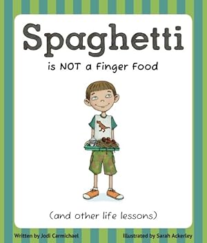 Immagine del venditore per Spaghetti Is Not a Finger Food and Other Life Lessons venduto da GreatBookPrices