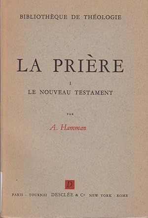 La prière. 1, Le Nouveau Testament / par A. Hamman, .; Bibliothèque de théologie