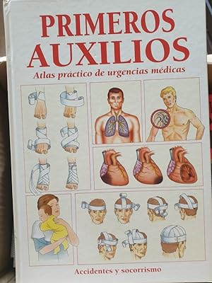 PRIMEROS AUXILIOS. ATLAS PRACTICO DE URGENCIAS MEDICAS. ACCIDENTES Y SOCORRISMO.