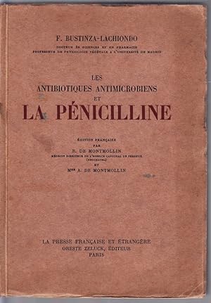 Les Antibiotiques antimicrobiens et la Pénicilline. Éd. franc. par R.de Montmollin et A.de Montmo...