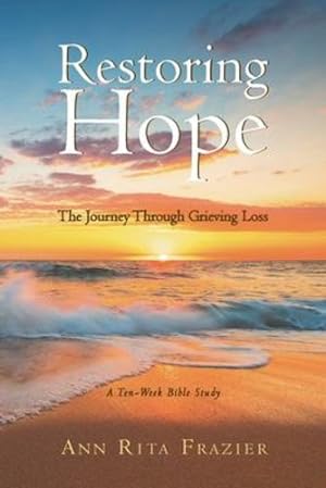 Immagine del venditore per Restoring Hope: The Journey Through Grieving Loss: A Ten-Week Bible Study [Soft Cover ] venduto da booksXpress