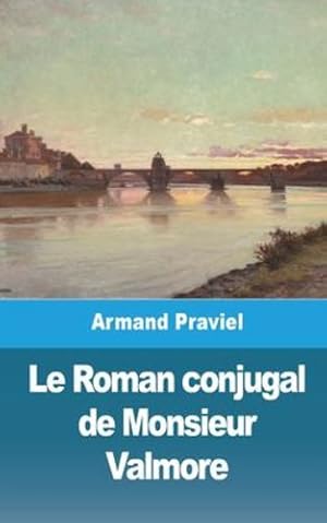 Seller image for Le Roman conjugal de Monsieur Valmore (French Edition) by Praviel, Armand [Paperback ] for sale by booksXpress