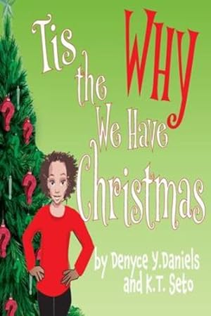 Bild des Verkufers fr Tis the Why We Have Christmas by Daniels, Denyce Y, Seto, K T [Hardcover ] zum Verkauf von booksXpress