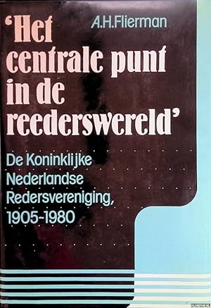 Bild des Verkufers fr Het centrale punt in de rederswereld. De Koninklijke Nederlandse Redersvereniging 1905-1980. Vijfenzeventig jaar ondernemingsorganisatie in de zeevaart zum Verkauf von Klondyke