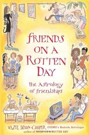 Bild des Verkufers fr Friends On A Rotten Day: The Astrology of Friendships zum Verkauf von WeBuyBooks