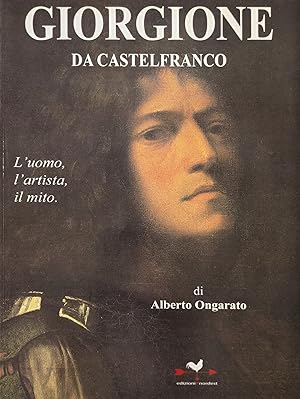 GIORGIONE DA CASTELFRANCO. L'UOMO, L'ARTISTA, IL MITO.